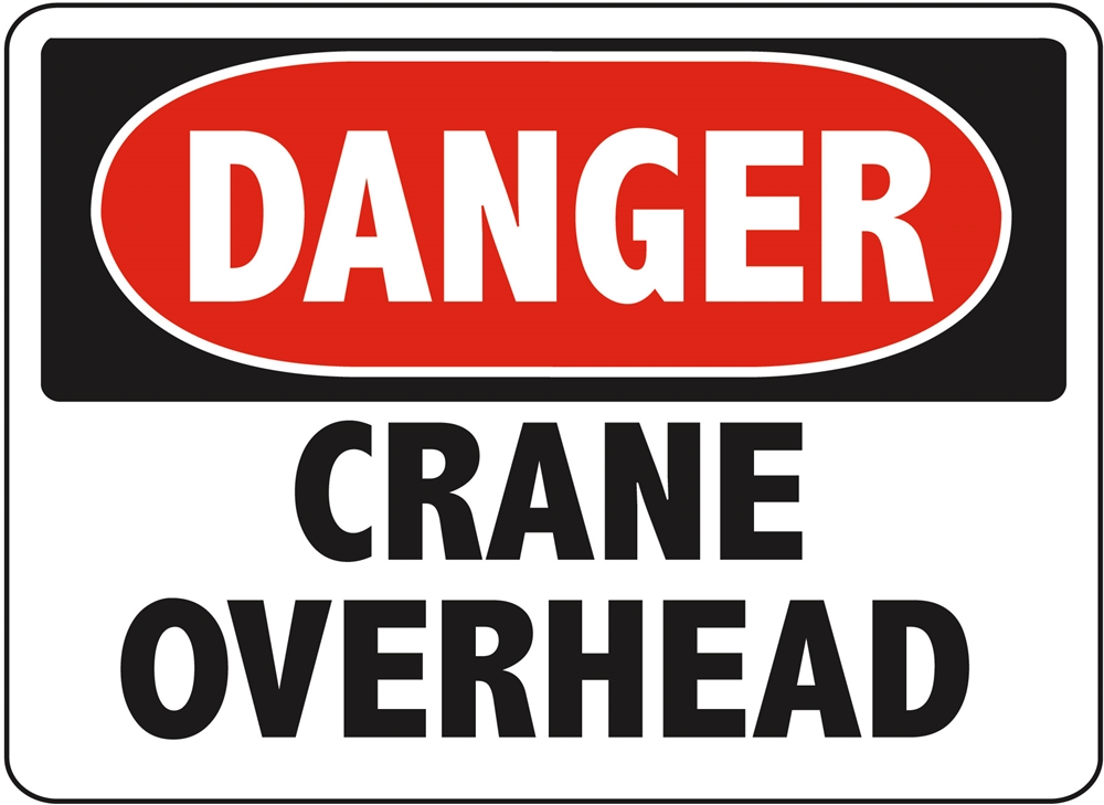 DANGER CRANE OVERHEAD - Danger Crane Overhead